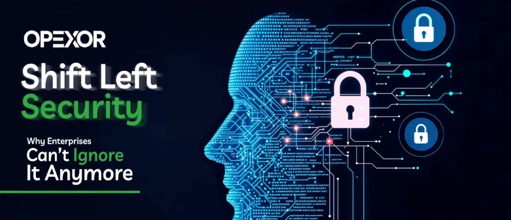 Shift Left Security: Why Enterprises Can’t Ignore It Anymore
